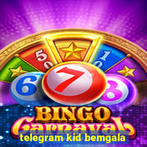 telegram kid bemgala